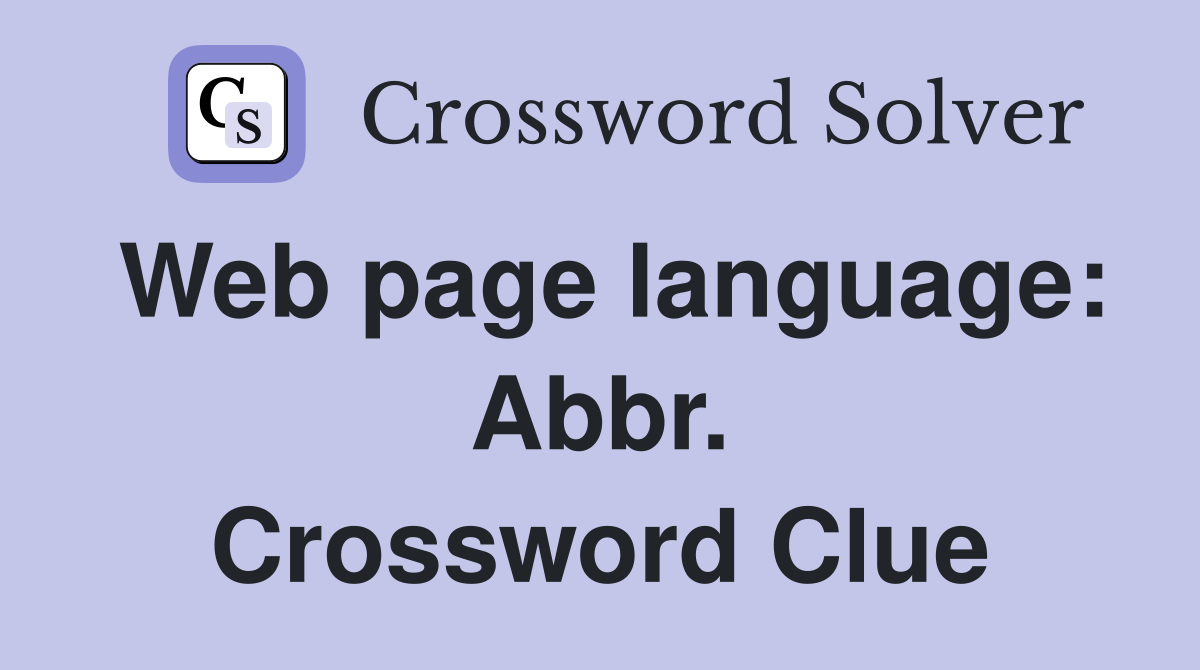 Web page language: Abbr. Crossword Clue