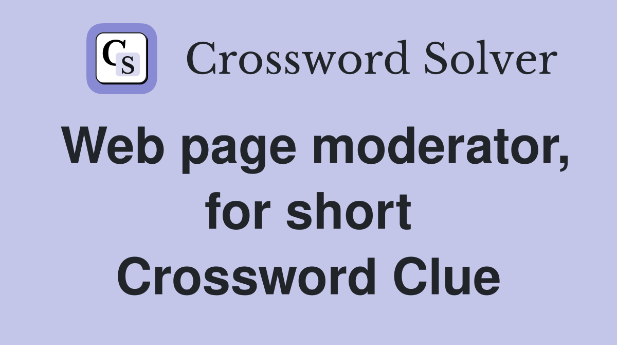 Web page moderator, for short Crossword Clue