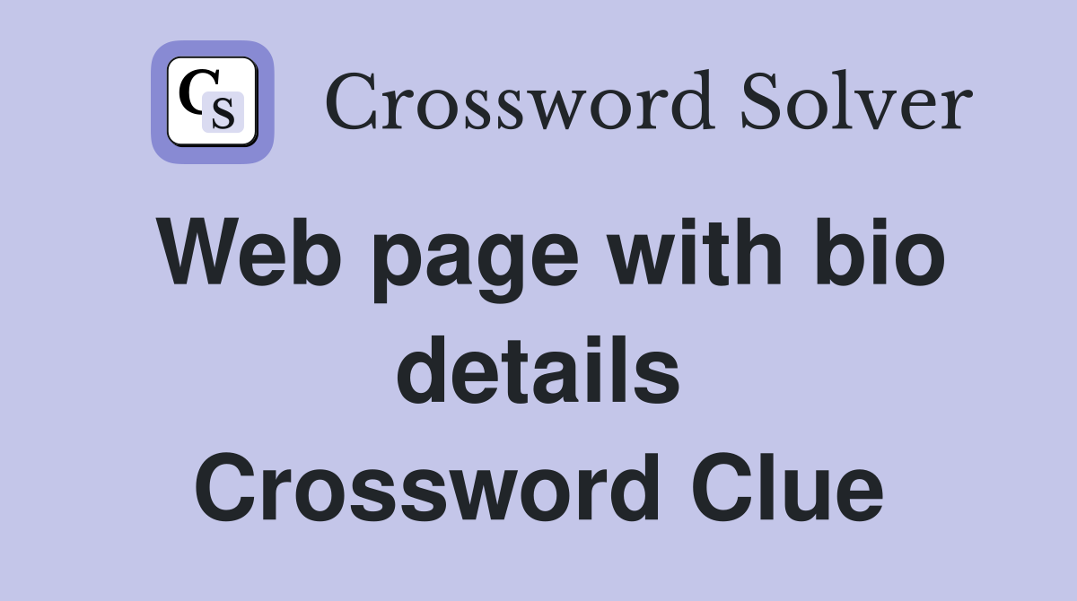 Web page with bio details Crossword Clue