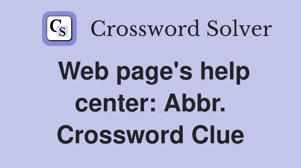 Web page's help center: Abbr. Crossword Clue