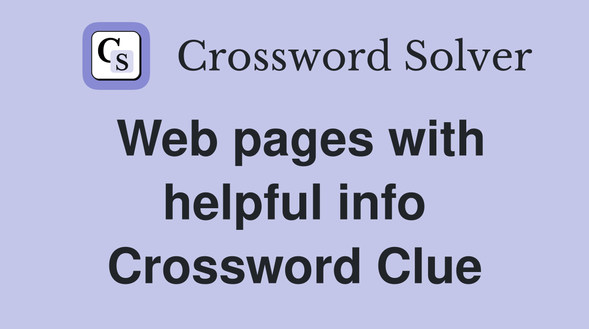 Web pages with helpful info Crossword Clue