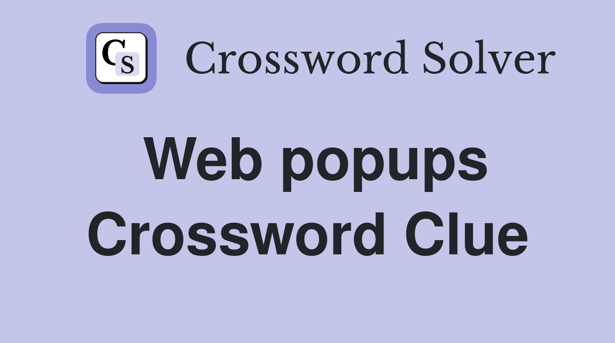 Web popups Crossword Clue