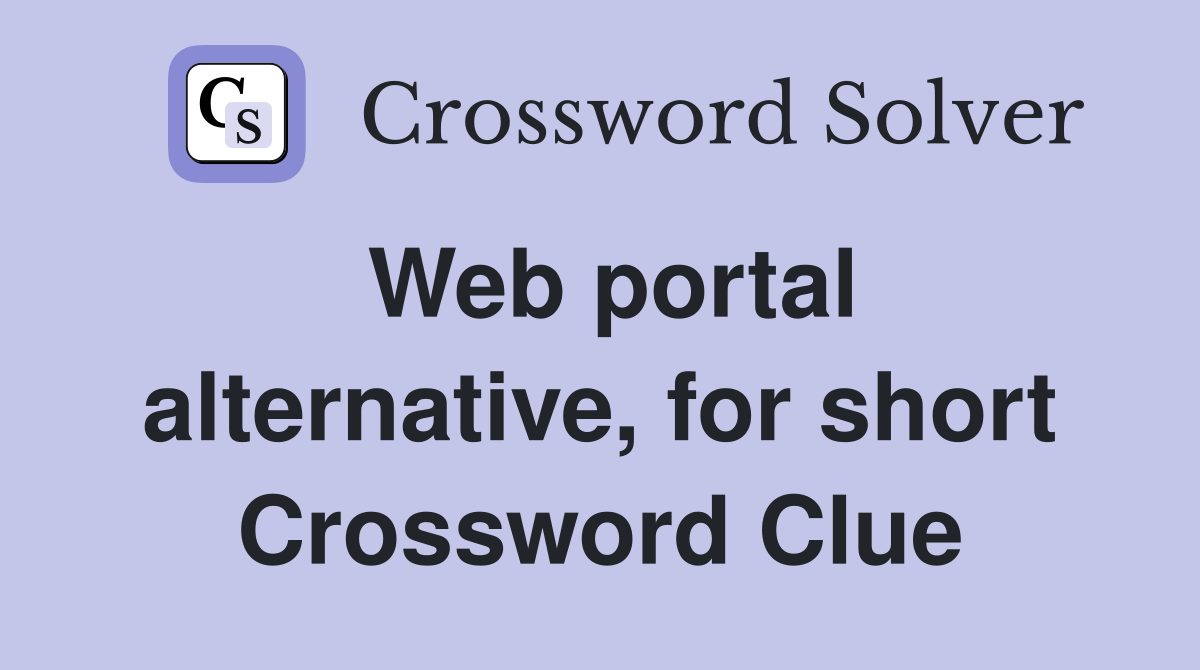 Web portal alternative, for short Crossword Clue