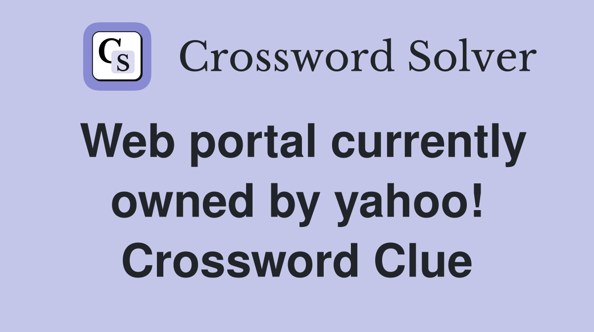 Web portal currently owned by yahoo! Crossword Clue