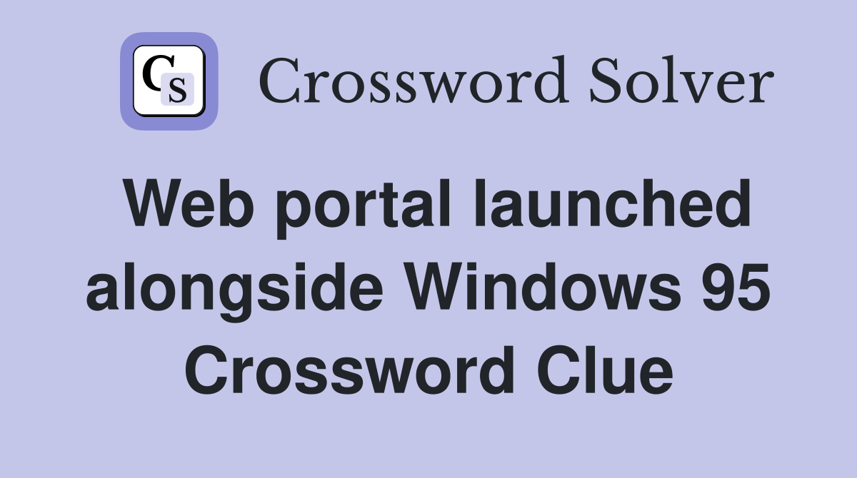 Web portal launched alongside Windows 95 Crossword Clue