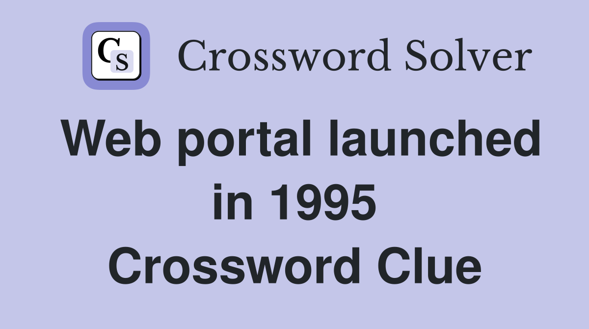 Web portal launched in 1995 Crossword Clue