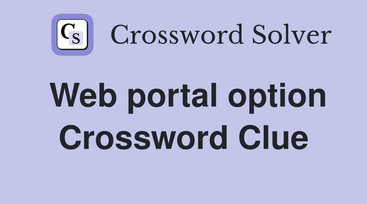 Web portal option Crossword Clue