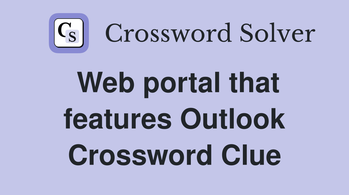 Web portal that features Outlook Crossword Clue