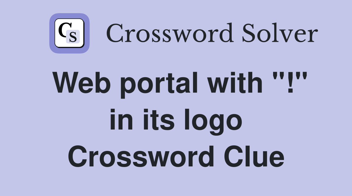 Web portal with "!" in its logo Crossword Clue