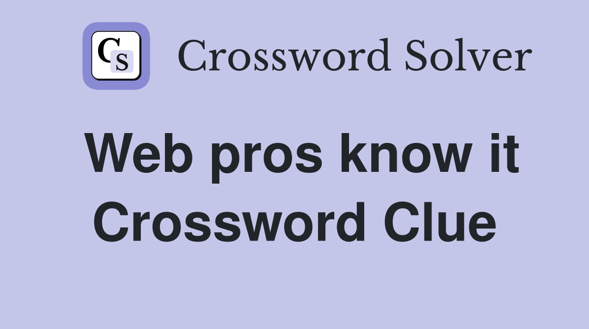 Web pros know it Crossword Clue