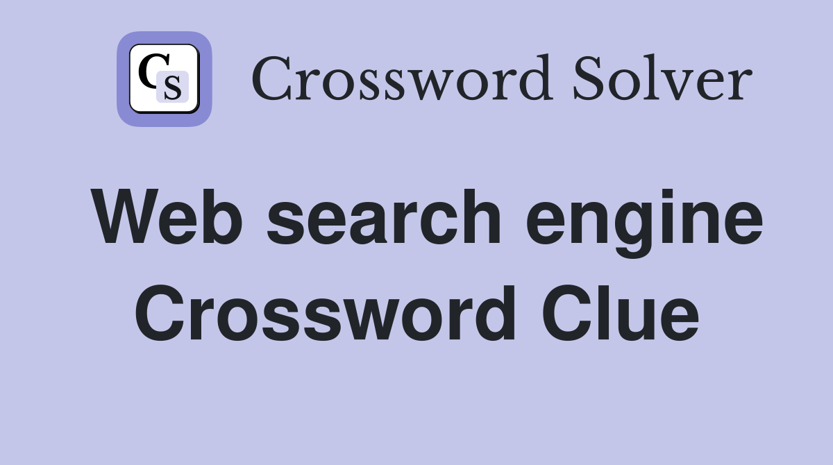 Web search engine Crossword Clue