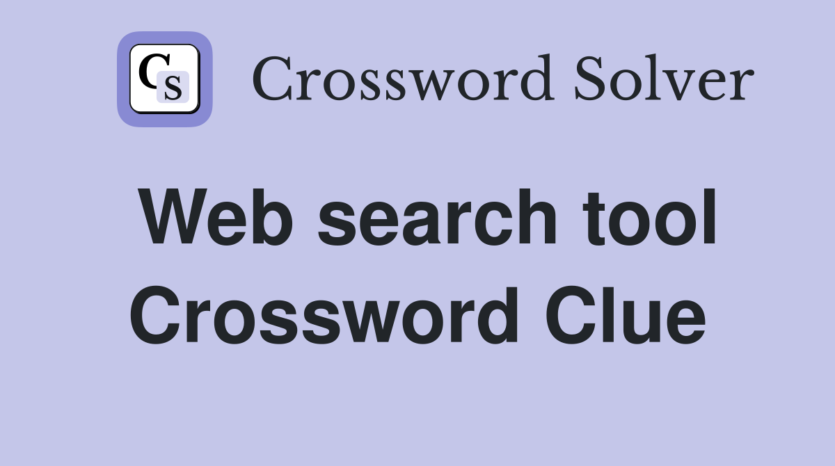 Web search tool Crossword Clue