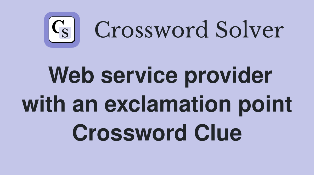 Web service provider with an exclamation point Crossword Clue