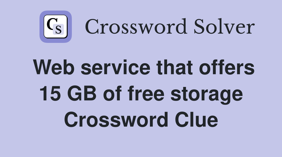 Web service that offers 15 GB of free storage Crossword Clue