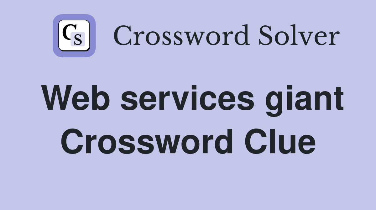 Web services giant Crossword Clue