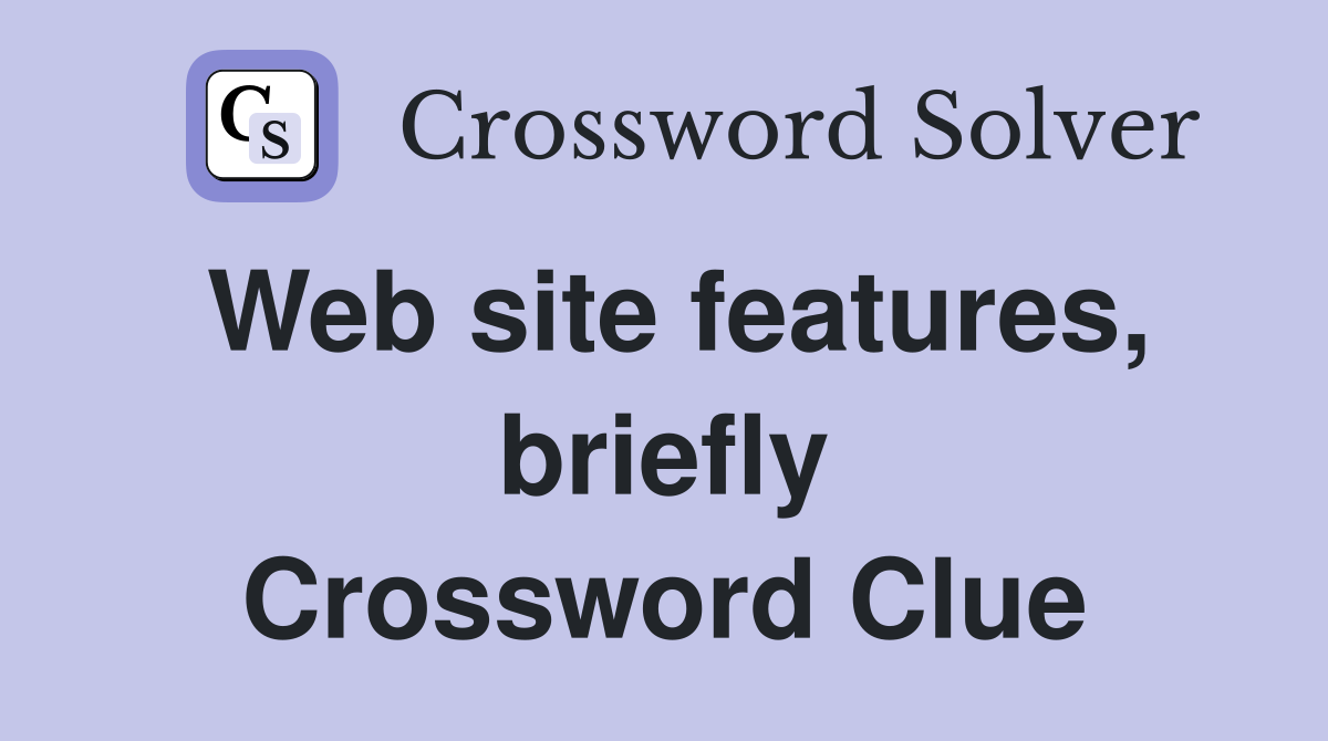 Web site features, briefly Crossword Clue