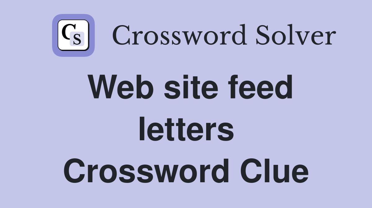 Web site feed letters Crossword Clue
