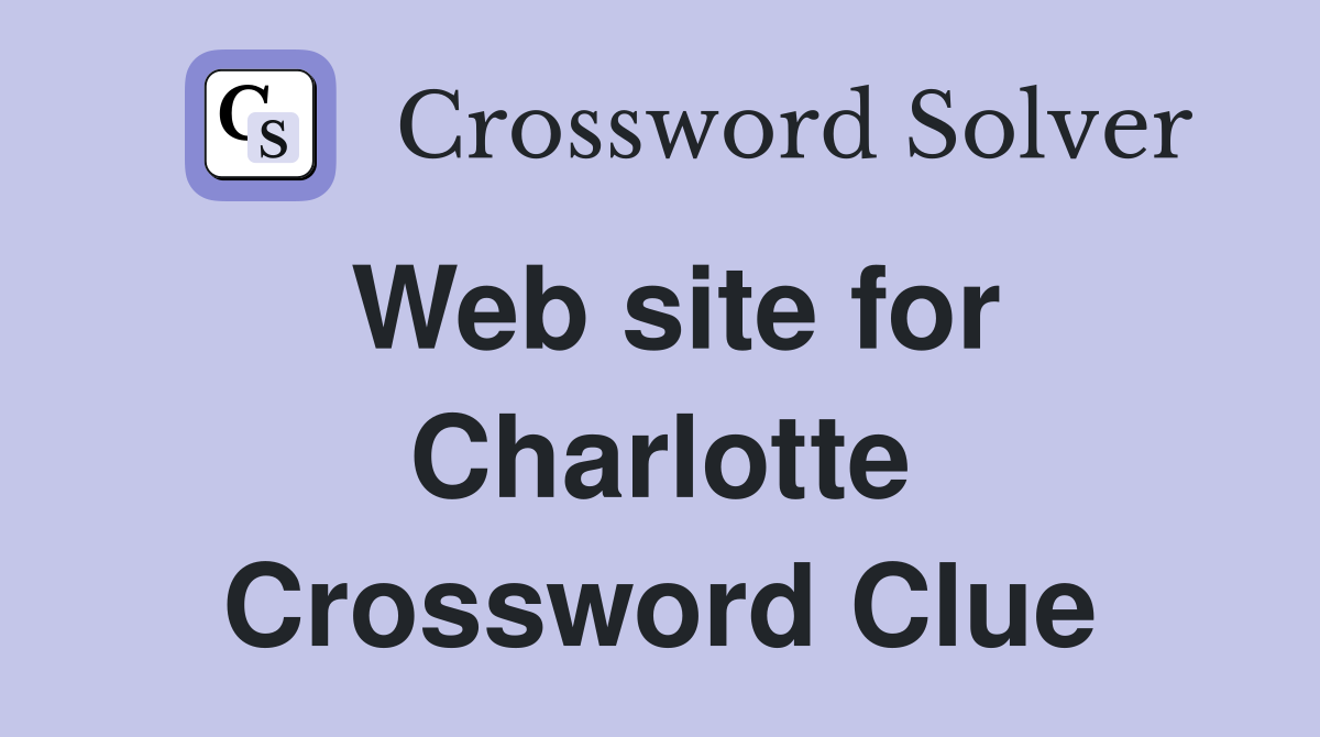 Web site for Charlotte Crossword Clue