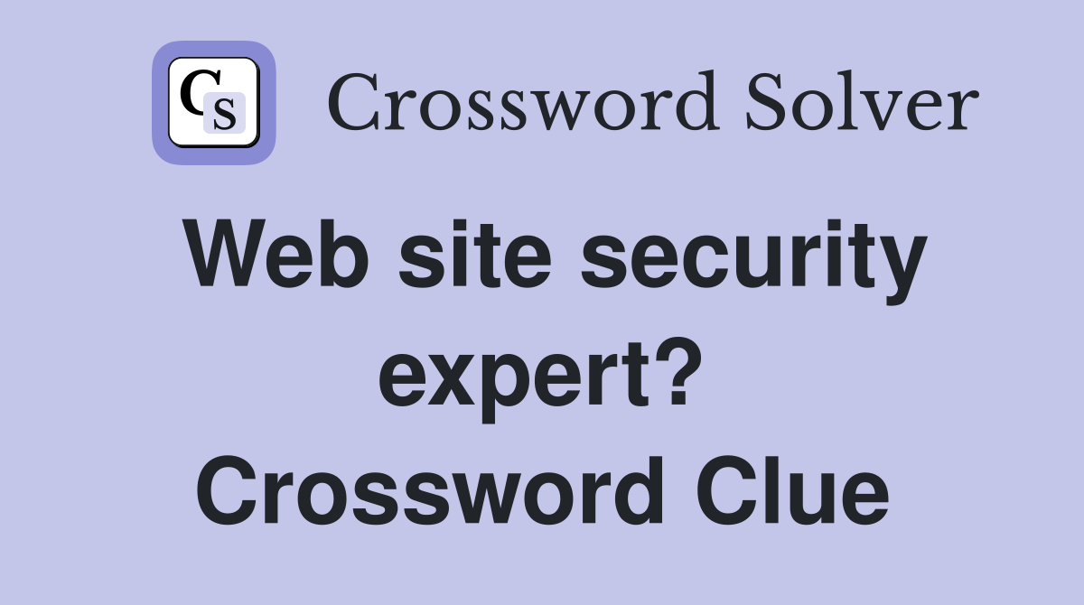 Web site security expert? Crossword Clue