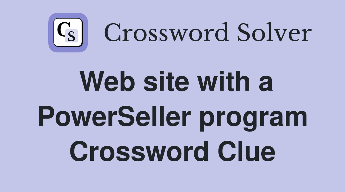 Web site with a PowerSeller program Crossword Clue
