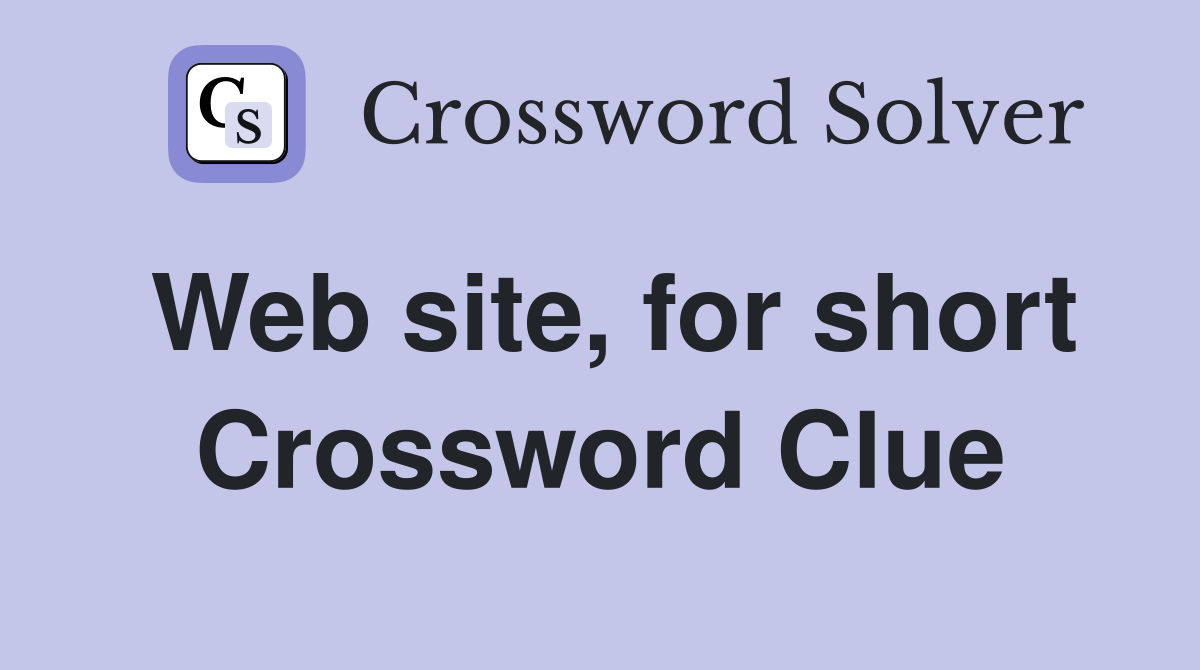 Web site, for short Crossword Clue