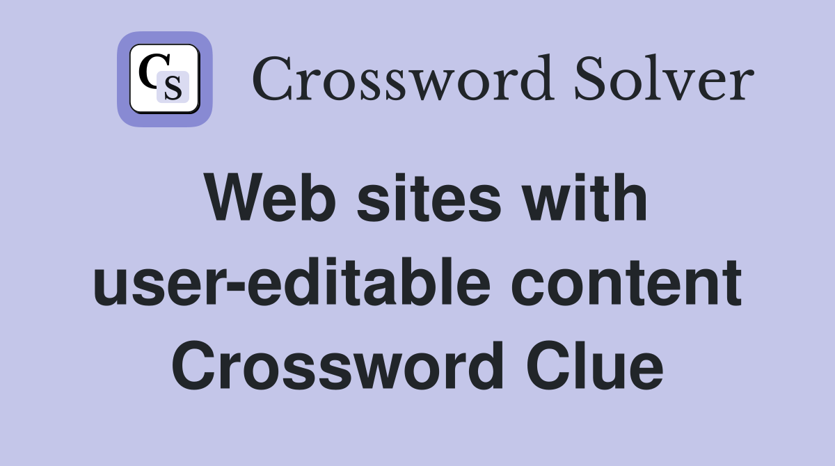 Web sites with user-editable content Crossword Clue