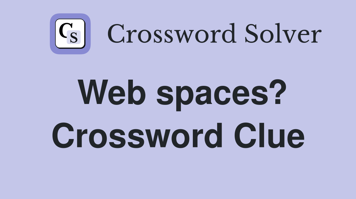 Web spaces? Crossword Clue