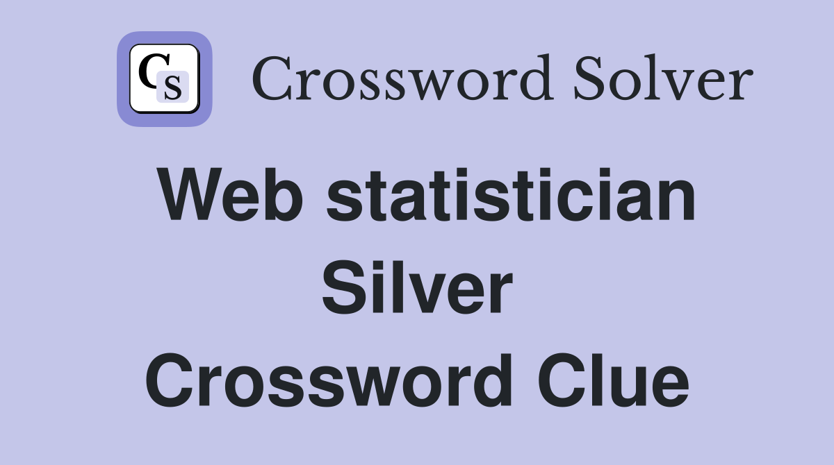 Web statistician Silver Crossword Clue