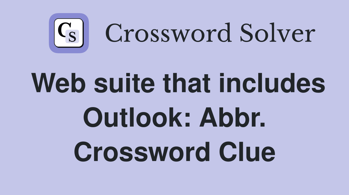 Web suite that includes Outlook: Abbr. Crossword Clue