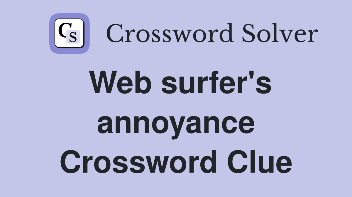 Web surfer's annoyance Crossword Clue