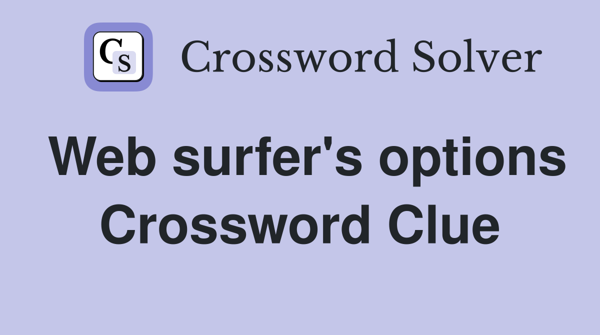 Web surfer's options Crossword Clue