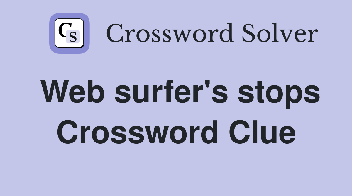 Web surfer's stops Crossword Clue