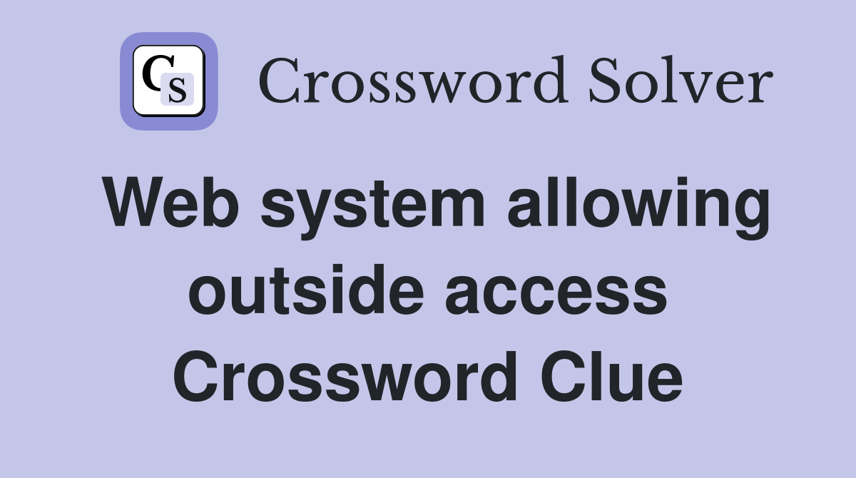Web system allowing outside access Crossword Clue