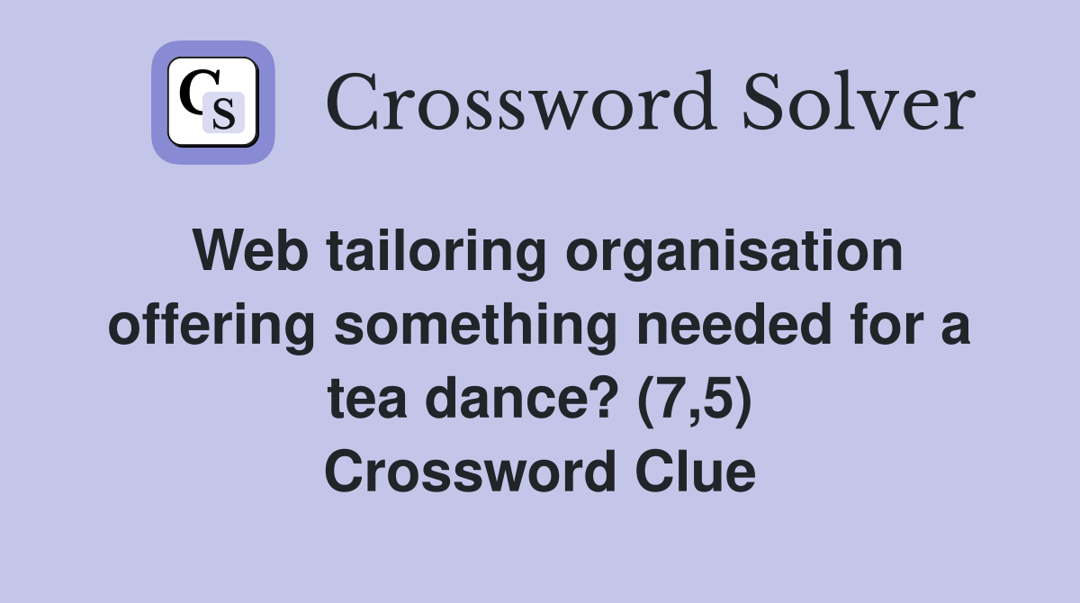 Web tailoring organisation offering something needed for a tea dance? (7,5) Crossword Clue