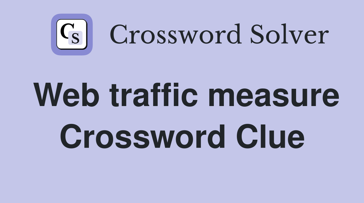 Web traffic measure Crossword Clue