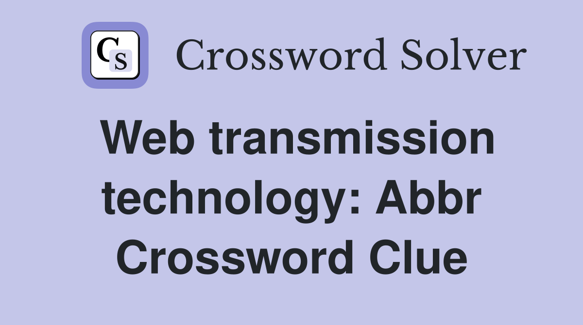 Web transmission technology: Abbr Crossword Clue