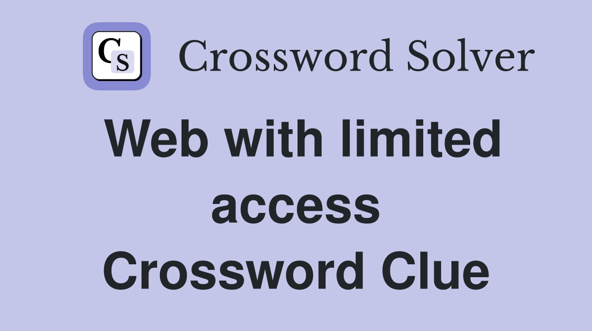 Web with limited access Crossword Clue