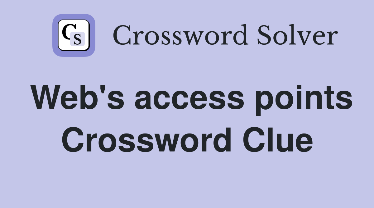 Web's access points Crossword Clue