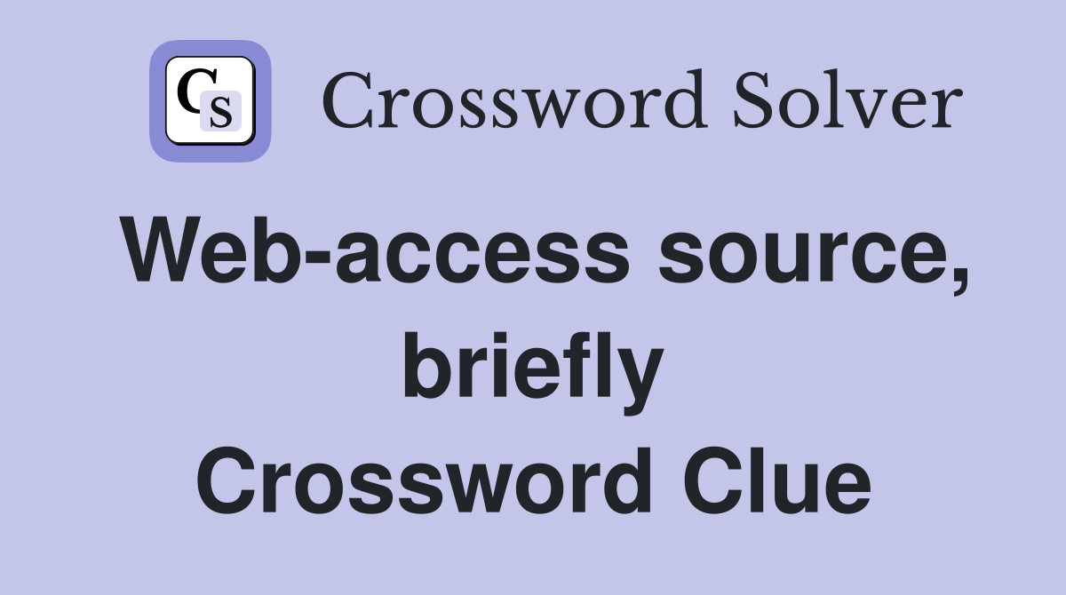 Web-access source, briefly Crossword Clue