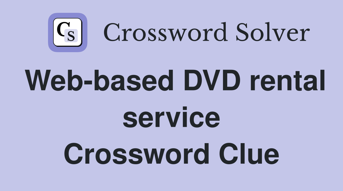 Web-based DVD rental service Crossword Clue