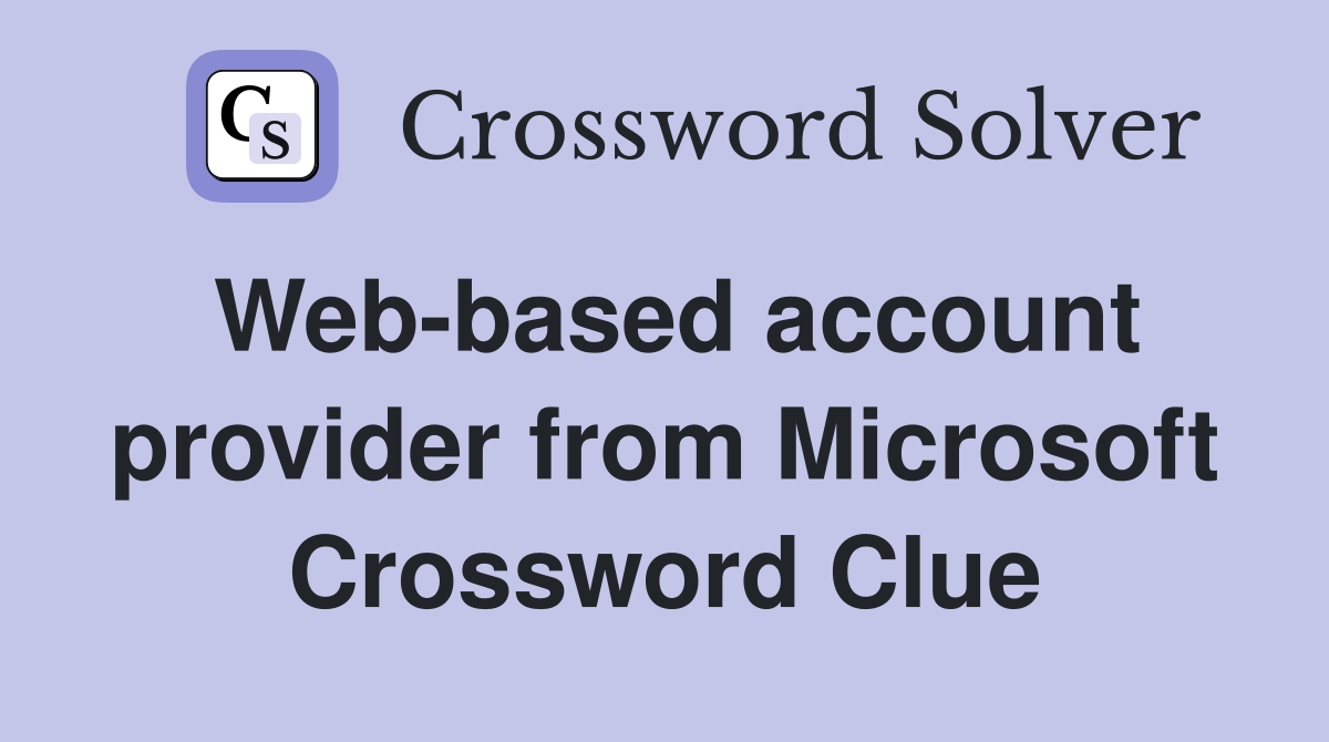 Web-based account provider from Microsoft Crossword Clue