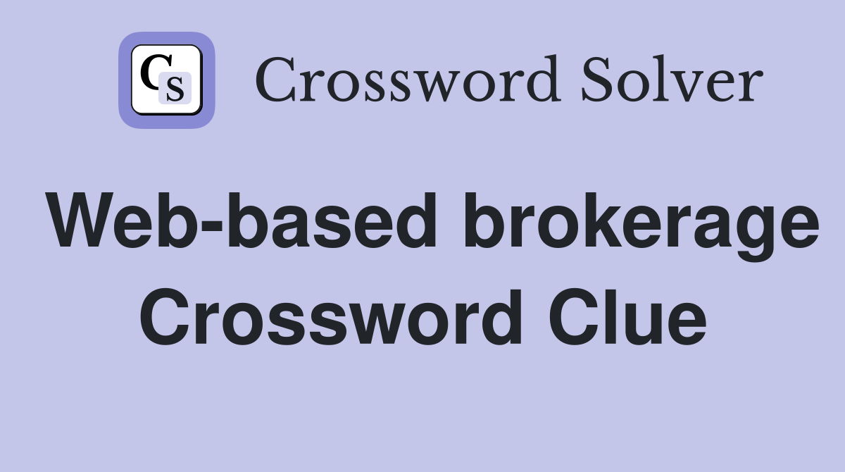 Web-based brokerage Crossword Clue