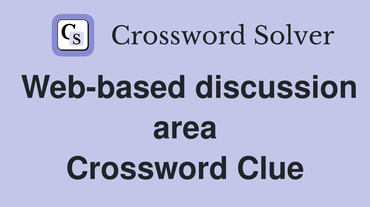 Web-based discussion area Crossword Clue