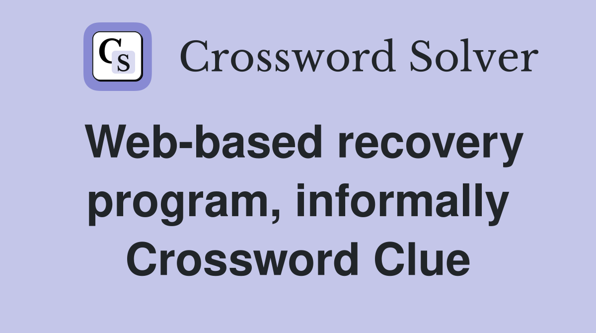 Web-based recovery program, informally Crossword Clue