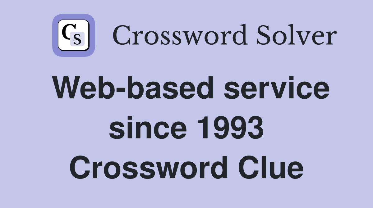 Web-based service since 1993 Crossword Clue