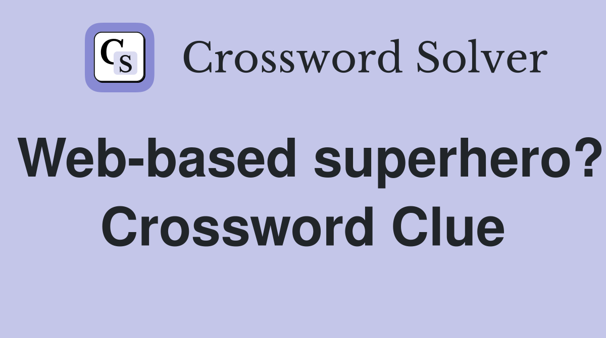 Web-based superhero? Crossword Clue