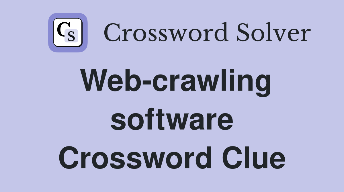 Web-crawling software Crossword Clue