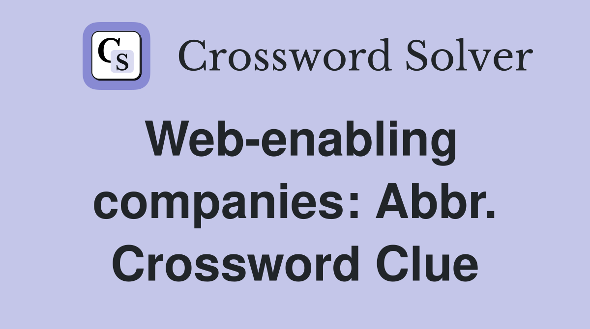 Web-enabling companies: Abbr. Crossword Clue