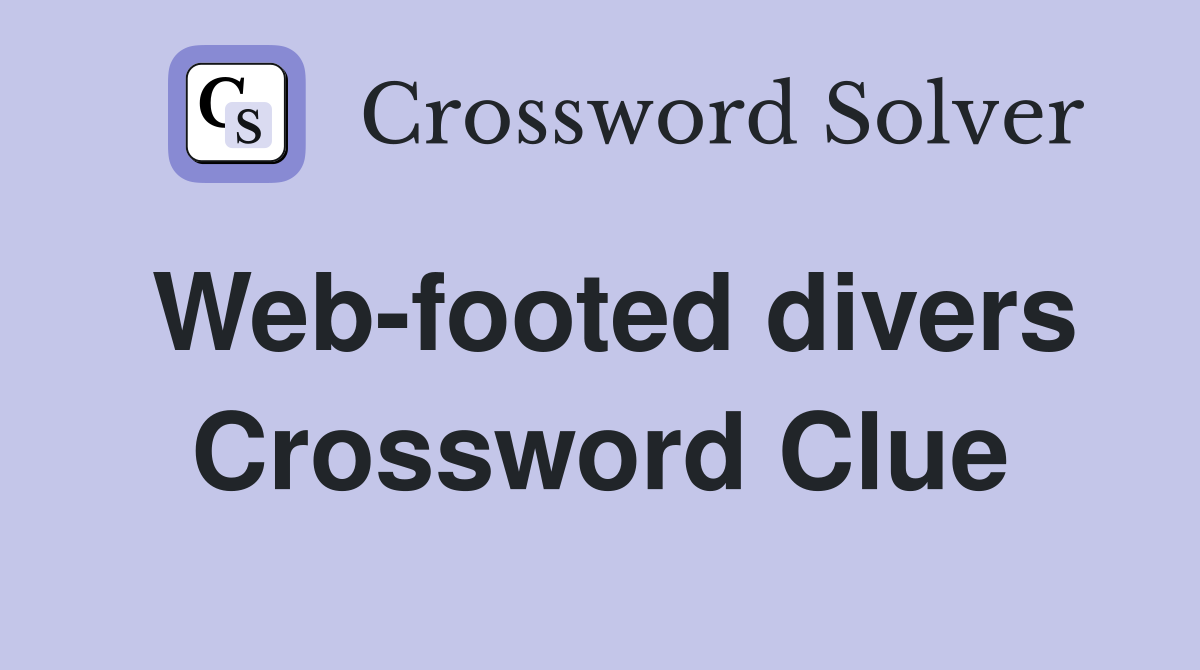 Web-footed divers Crossword Clue