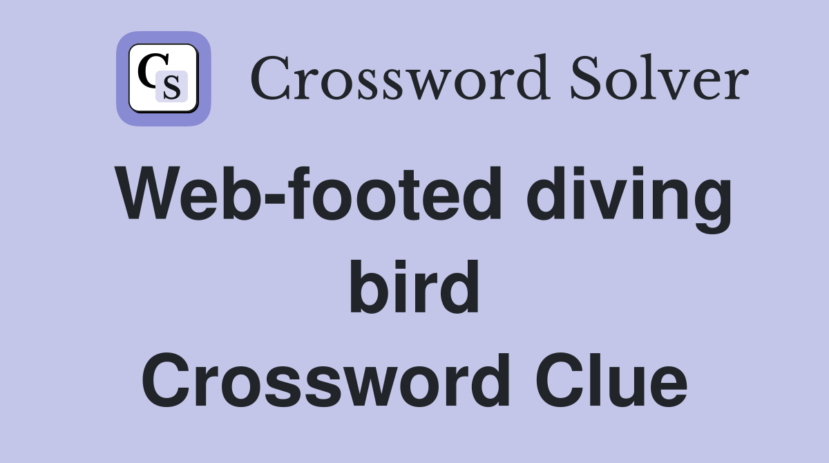 Web-footed diving bird Crossword Clue